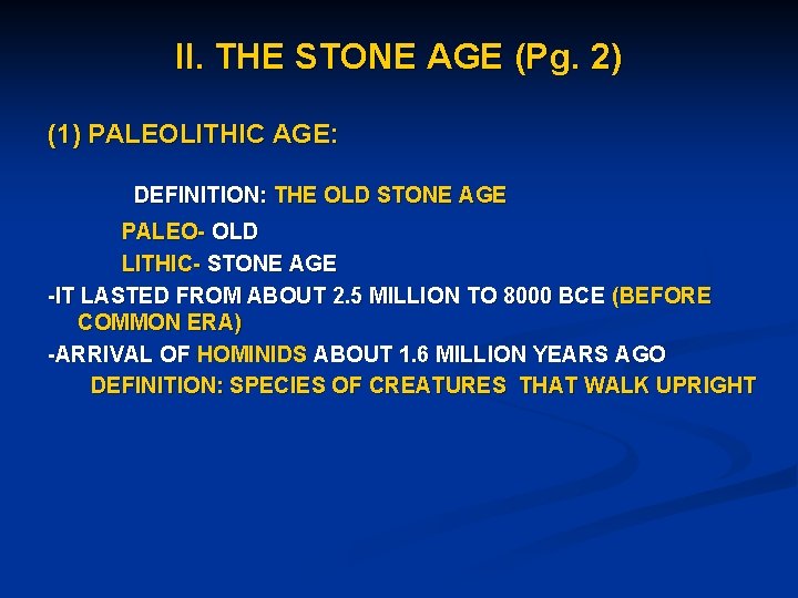 II. THE STONE AGE (Pg. 2) (1) PALEOLITHIC AGE: DEFINITION: THE OLD STONE AGE