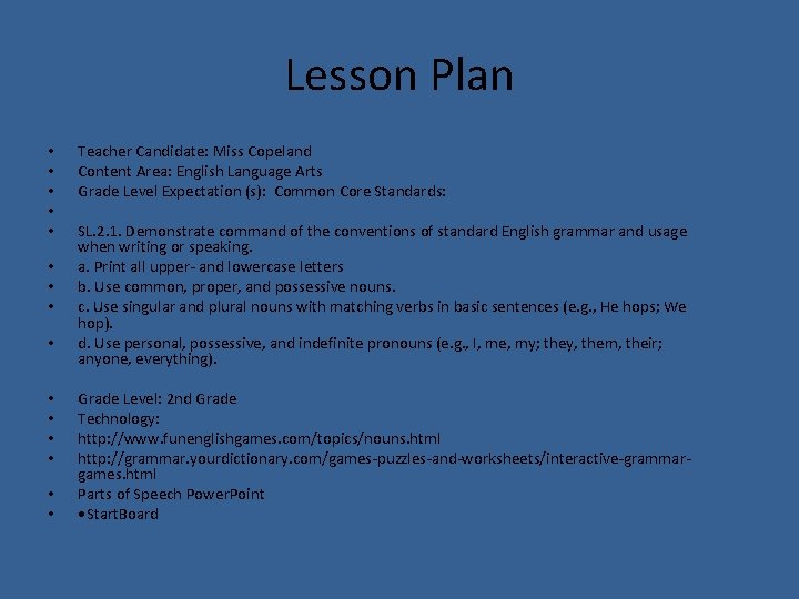 Lesson Plan • • • • Teacher Candidate: Miss Copeland Content Area: English Language