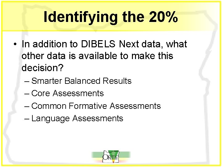 Identifying the 20% • In addition to DIBELS Next data, what other data is