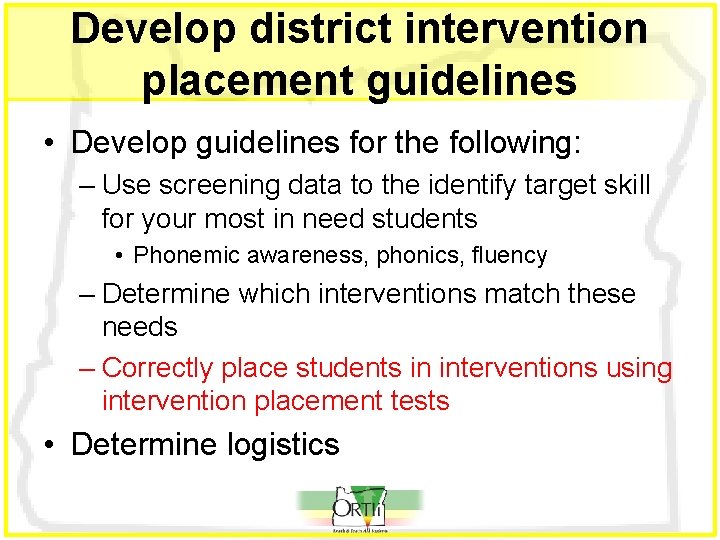 Develop district intervention placement guidelines • Develop guidelines for the following: – Use screening