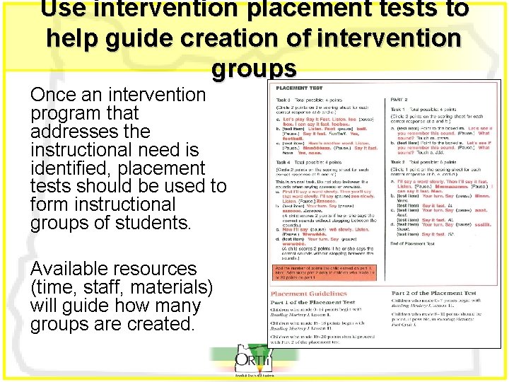 Use intervention placement tests to help guide creation of intervention groups Once an intervention