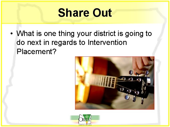 Share Out • What is one thing your district is going to do next