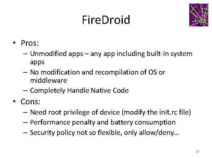 Fire. Droid • Pros: – Unmodified apps – any app including built-in system apps