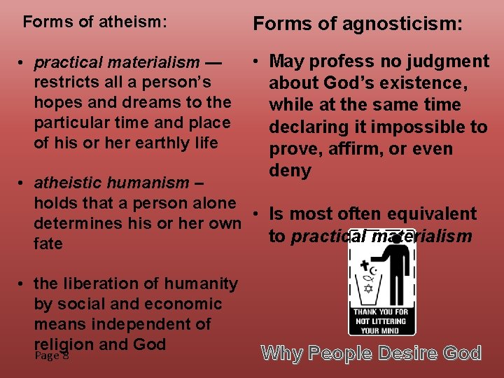  Forms of atheism: Forms of agnosticism: • May profess no judgment • practical
