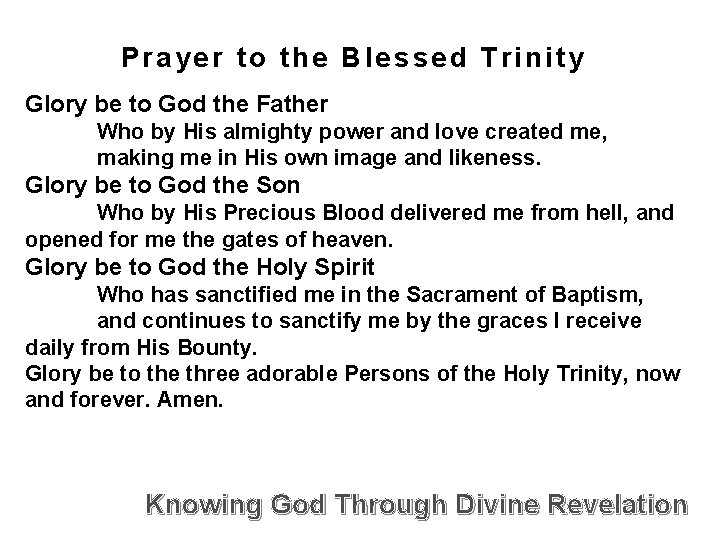Prayer to the Blessed Trinity Glory be to God the Father Who by His
