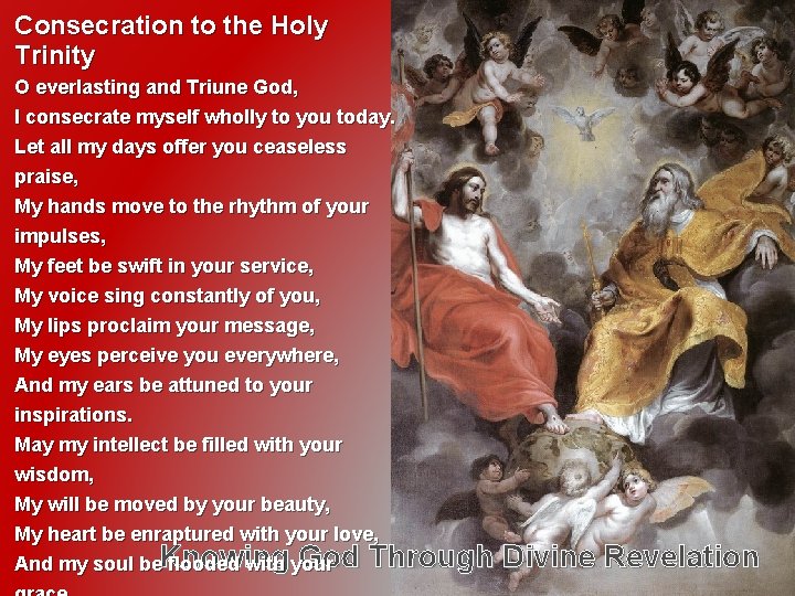 Consecration to the Holy Trinity O everlasting and Triune God, I consecrate myself wholly