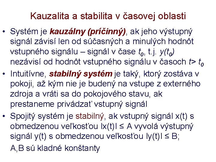 Kauzalita a stabilita v časovej oblasti • Systém je kauzálny (príčinný), ak jeho výstupný