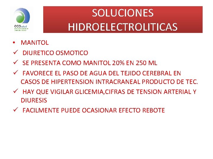 SOLUCIONES HIDROELECTROLITICAS MANITOL DIURETICO OSMOTICO SE PRESENTA COMO MANITOL 20% EN 250 ML FAVORECE