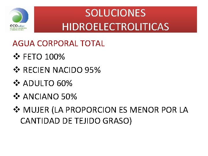 SOLUCIONES HIDROELECTROLITICAS AGUA CORPORAL TOTAL v FETO 100% v RECIEN NACIDO 95% v ADULTO