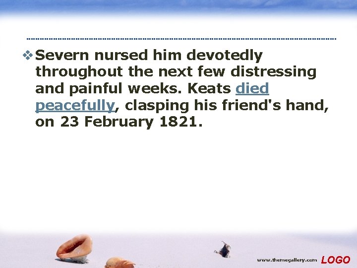 v Severn nursed him devotedly throughout the next few distressing and painful weeks. Keats