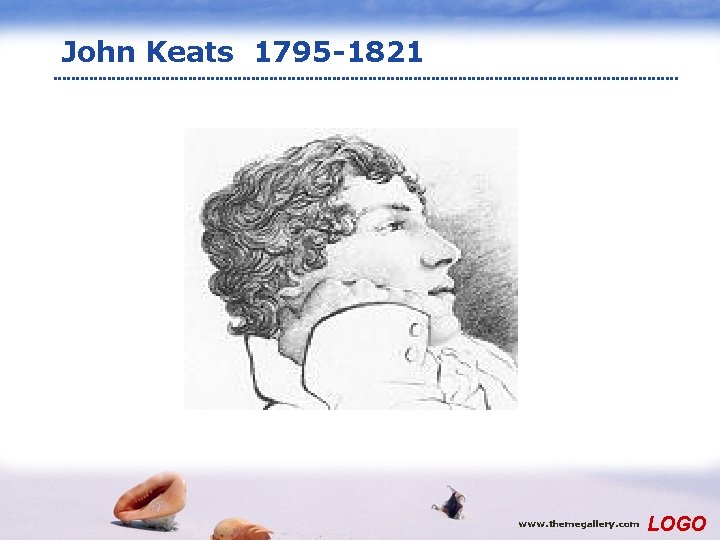 John Keats 1795 -1821 www. themegallery. com LOGO 