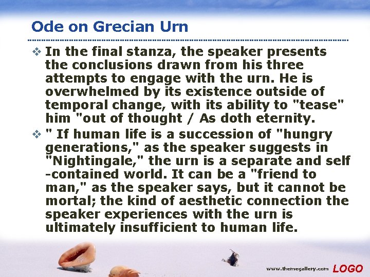 Ode on Grecian Urn v In the final stanza, the speaker presents the conclusions