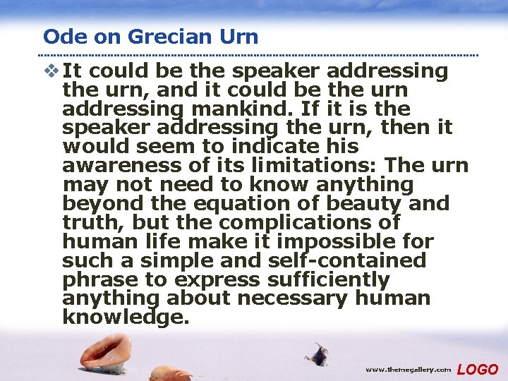 Ode on Grecian Urn v It could be the speaker addressing the urn, and