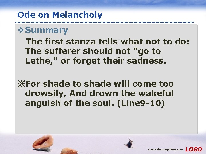 Ode on Melancholy v Summary The first stanza tells what not to do: The