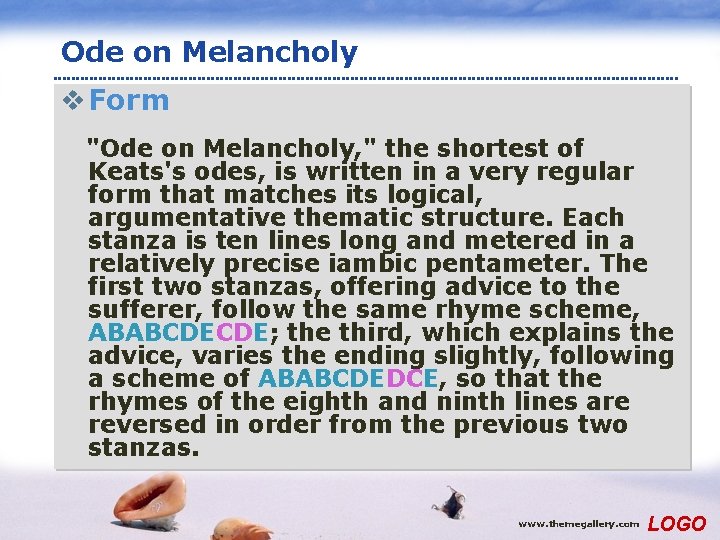 Ode on Melancholy v Form "Ode on Melancholy, " the shortest of Keats's odes,