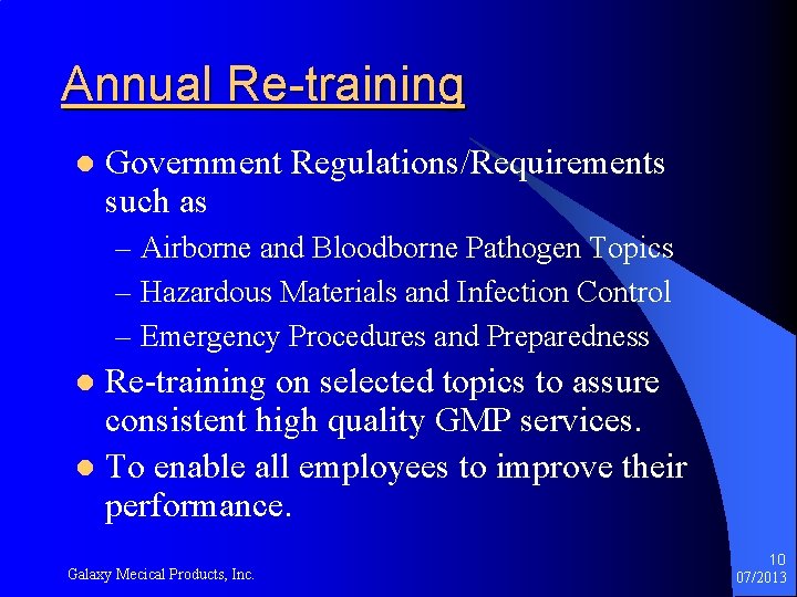 Annual Re-training l Government Regulations/Requirements such as – Airborne and Bloodborne Pathogen Topics –