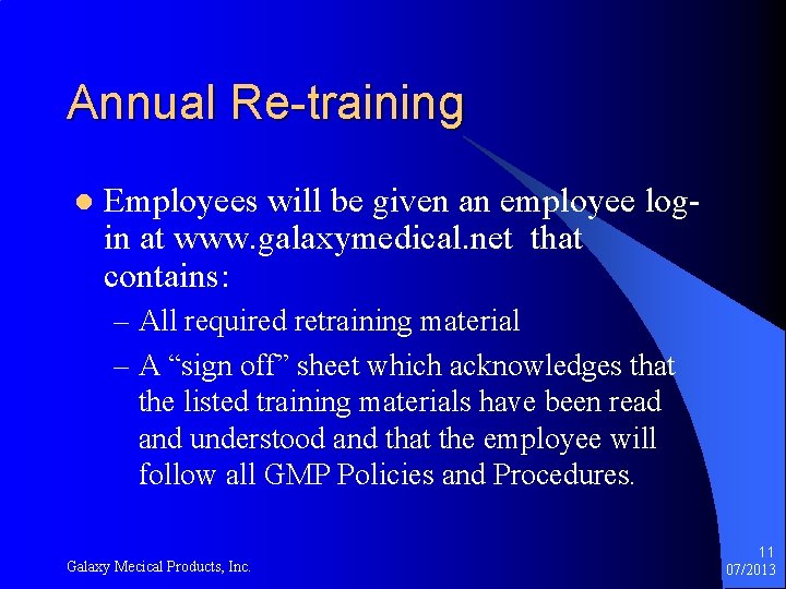 Annual Re-training l Employees will be given an employee login at www. galaxymedical. net