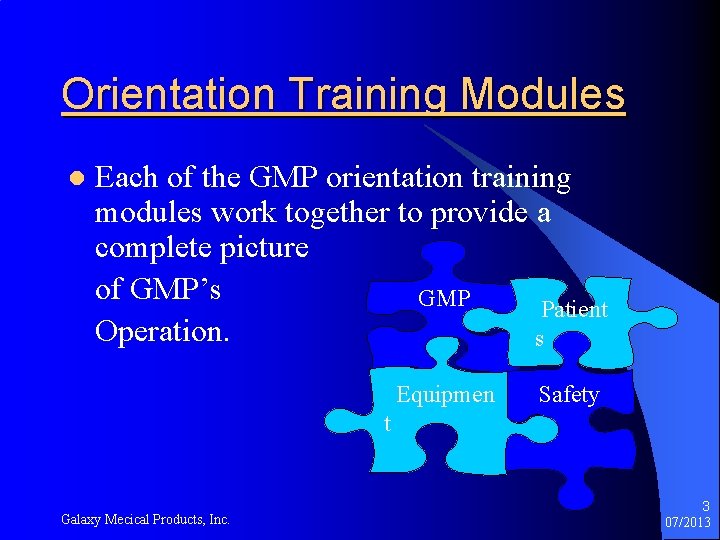 Orientation Training Modules l Each of the GMP orientation training modules work together to