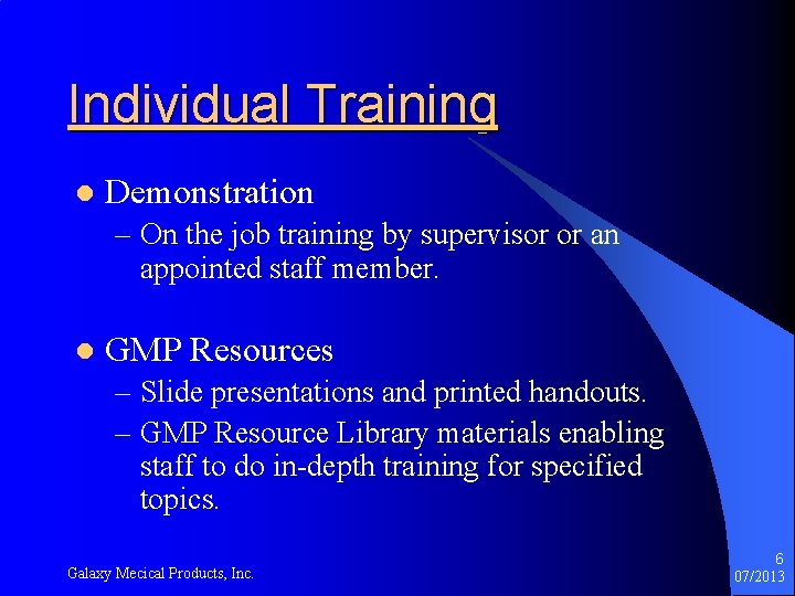 Individual Training l Demonstration – On the job training by supervisor or an appointed