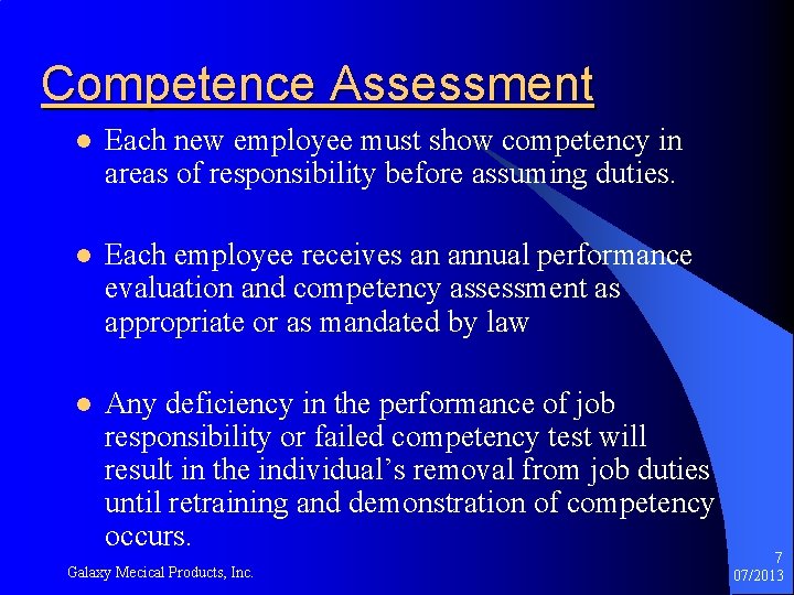 Competence Assessment l Each new employee must show competency in areas of responsibility before