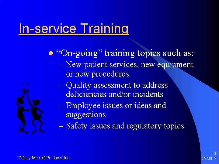 In-service Training l “On-going” training topics such as: – New patient services, new equipment