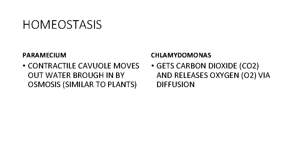 HOMEOSTASIS PARAMECIUM CHLAMYDOMONAS • CONTRACTILE CAVUOLE MOVES OUT WATER BROUGH IN BY OSMOSIS (SIMILAR