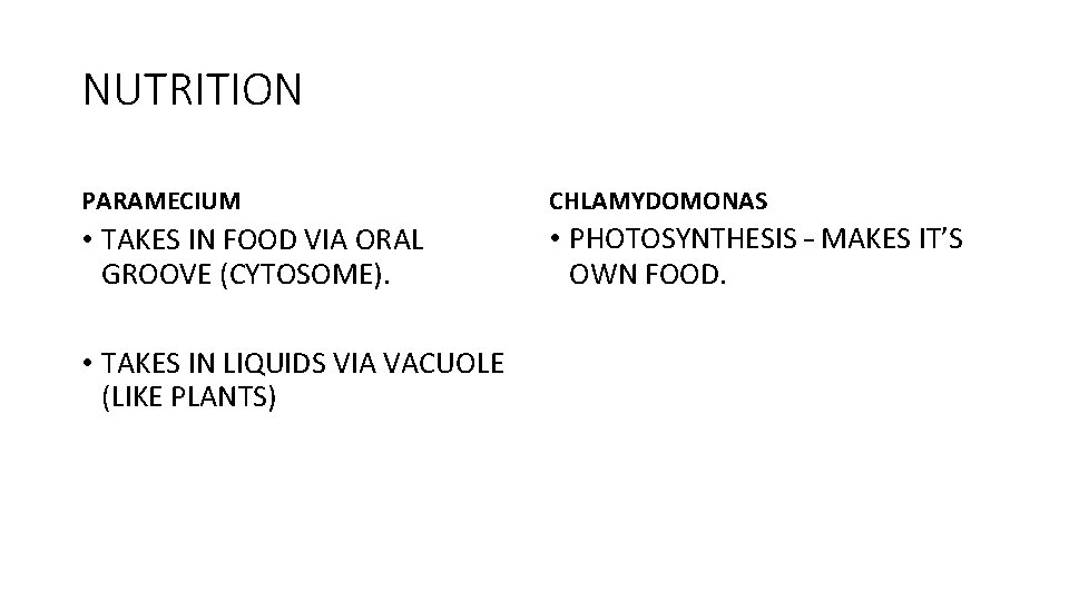 NUTRITION PARAMECIUM • TAKES IN FOOD VIA ORAL GROOVE (CYTOSOME). • TAKES IN LIQUIDS