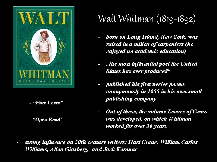 Walt Whitman (1819 -1892) - born on Long Island, New York, was raised in