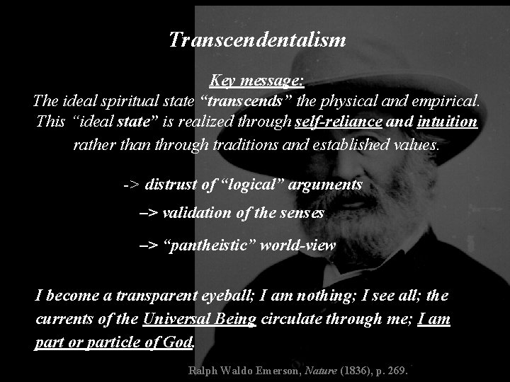 Transcendentalism Key message: The ideal spiritual state “transcends” the physical and empirical. This “ideal