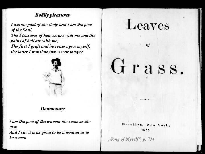 Bodily pleasures I am the poet of the Body and I am the poet