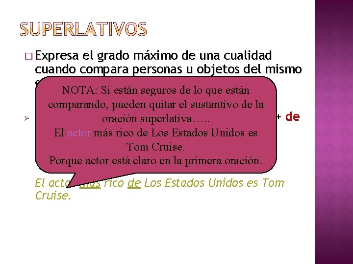 � Expresa el grado máximo de una cualidad cuando compara personas u objetos del