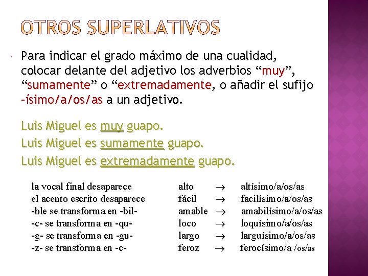 Para indicar el grado máximo de una cualidad, colocar delante del adjetivo los