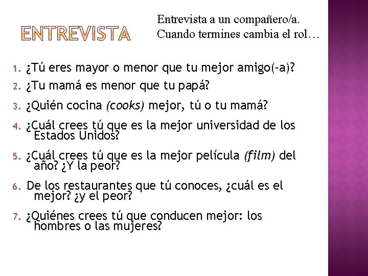 Entrevista a un compañero/a. Cuando termines cambia el rol… 2. ¿Tú eres mayor o