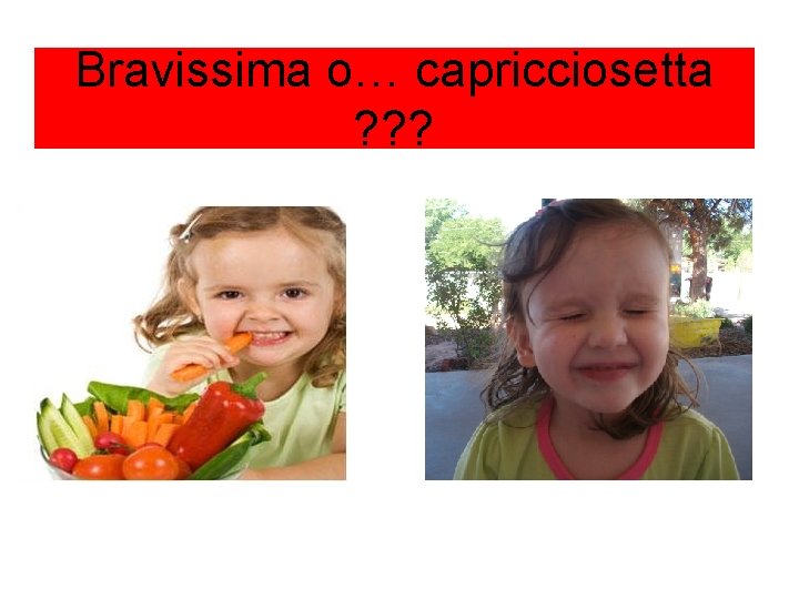 Bravissima o… capricciosetta ? ? ? 