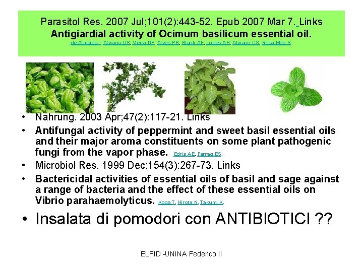 Parasitol Res. 2007 Jul; 101(2): 443 -52. Epub 2007 Mar 7. Links Antigiardial activity