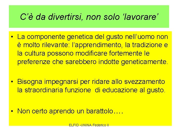 C’è da divertirsi, non solo ‘lavorare’ • La componente genetica del gusto nell’uomo non