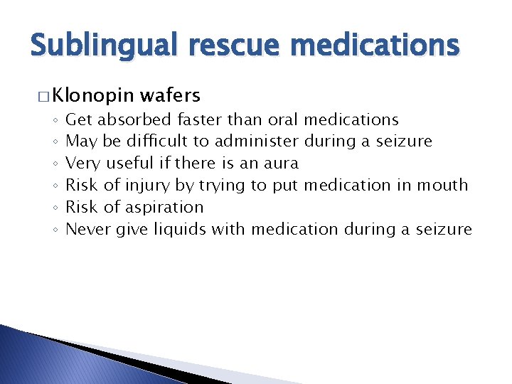 Sublingual rescue medications � Klonopin ◦ ◦ ◦ wafers Get absorbed faster than oral Sublingual rescue medications � Klonopin ◦ ◦ ◦ wafers Get absorbed faster than oral