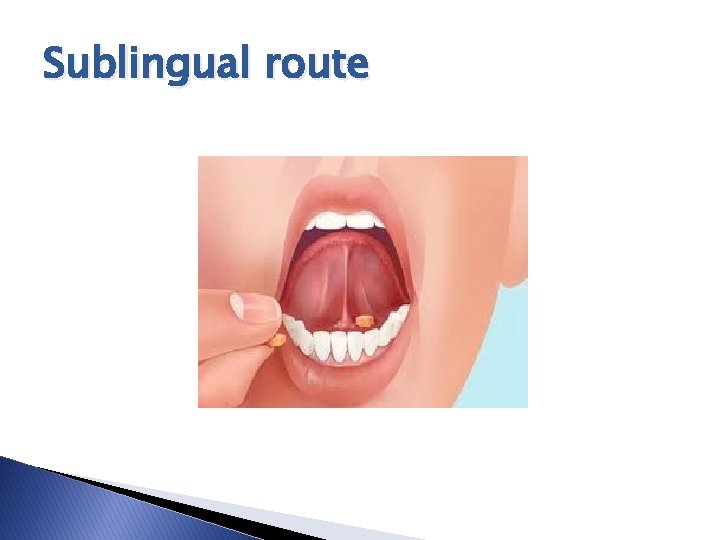 Sublingual route Sublingual route