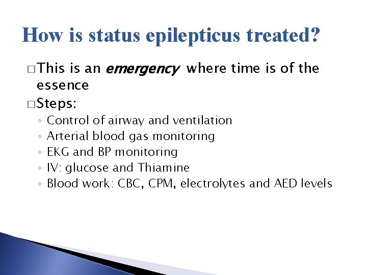 How is status epilepticus treated? is an emergency where time is of the essence How is status epilepticus treated? is an emergency where time is of the essence