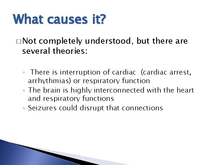 What causes it? � Not completely understood, but there are several theories: ◦ There What causes it? � Not completely understood, but there are several theories: ◦ There