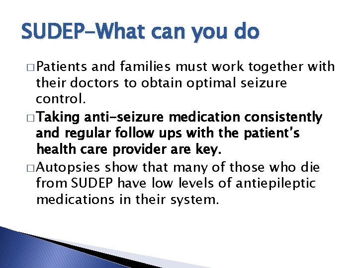 SUDEP-What can you do � Patients and families must work together with their doctors SUDEP-What can you do � Patients and families must work together with their doctors