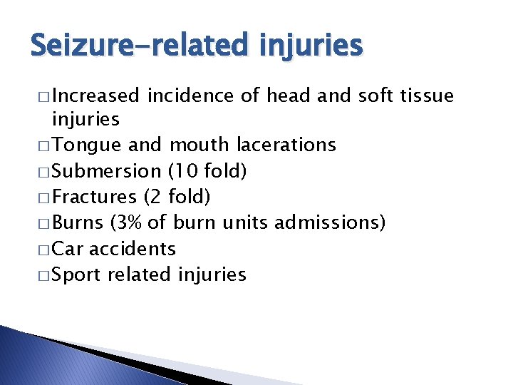 Seizure-related injuries � Increased incidence of head and soft tissue injuries � Tongue and Seizure-related injuries � Increased incidence of head and soft tissue injuries � Tongue and