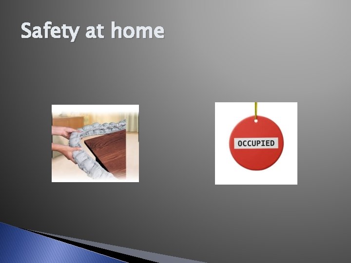 Safety at home Safety at home