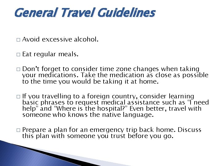 General Travel Guidelines � Avoid excessive alcohol. � Eat regular meals. � � � General Travel Guidelines � Avoid excessive alcohol. � Eat regular meals. � � �