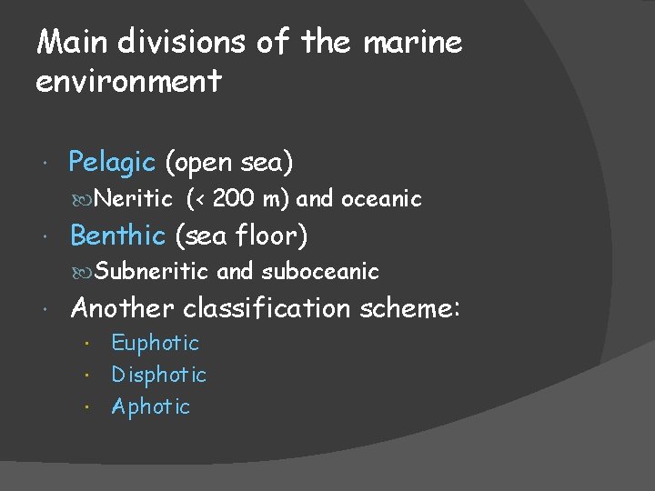 Main divisions of the marine environment Pelagic (open sea) Neritic (< 200 m) and