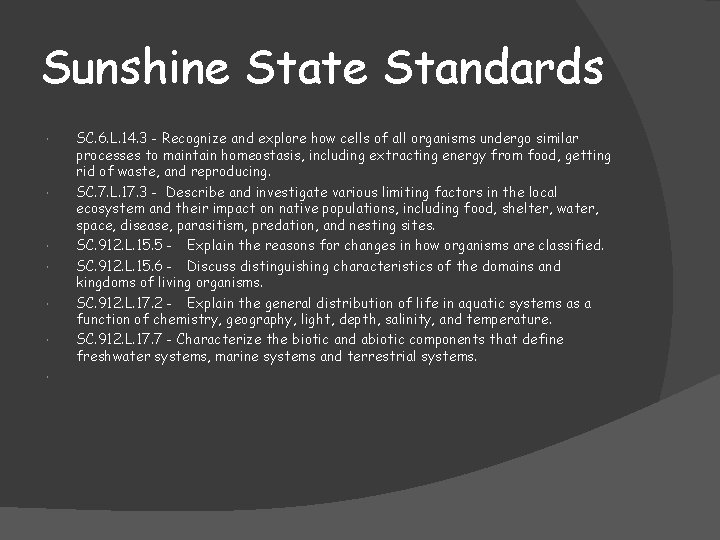 Sunshine State Standards SC. 6. L. 14. 3 - Recognize and explore how cells