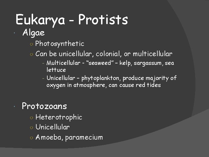 Eukarya - Protists Algae ○ Photosynthetic ○ Can be unicellular, colonial, or multicellular -