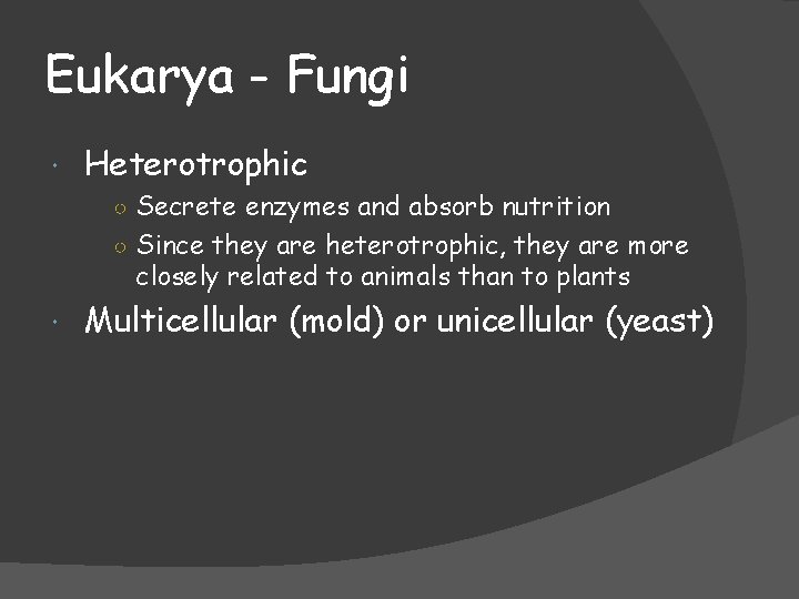 Eukarya - Fungi Heterotrophic ○ Secrete enzymes and absorb nutrition ○ Since they are