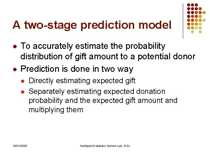 A two-stage prediction model l l To accurately estimate the probability distribution of gift A two-stage prediction model l l To accurately estimate the probability distribution of gift