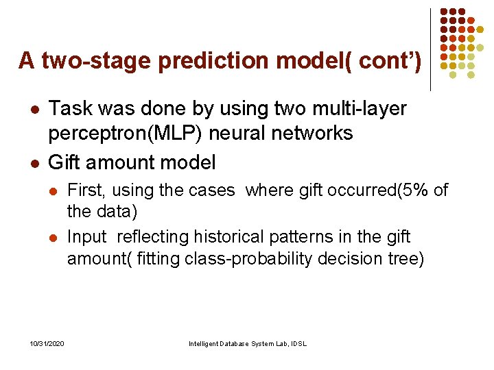 A two-stage prediction model( cont’) l l Task was done by using two multi-layer A two-stage prediction model( cont’) l l Task was done by using two multi-layer